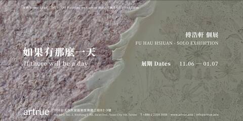 If there will be a day │ Fu Hau Shiuan - Solo Exhibition