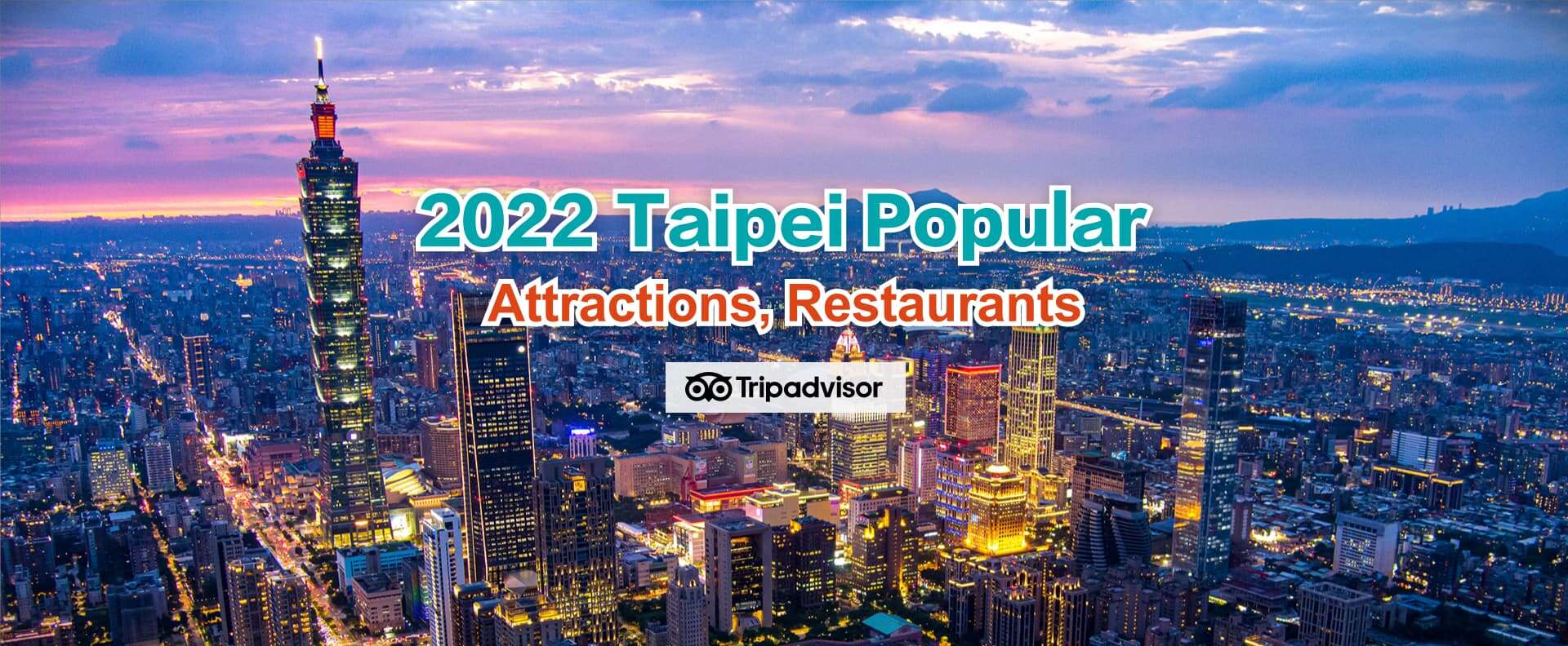 2022 Taipei Popular attractions,restaurants